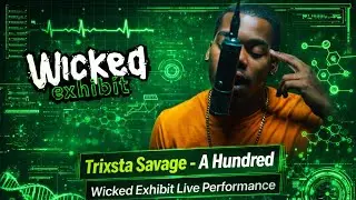 Trixta Savage - A Hundred | Wicked Exhibit Live Performance 🎙