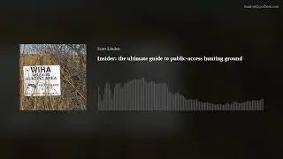 Insider: the ultimate guide to public-access hunting ground