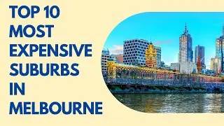 Top 10 Most Expensive Suburbs in Melbourne, Australia