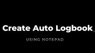 Create Auto Logbook with Notepad
