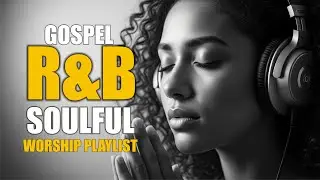 Sacred Psalms for Deep Inner Peace | Emotional R&B Gospel Music & Christian Worship Experience