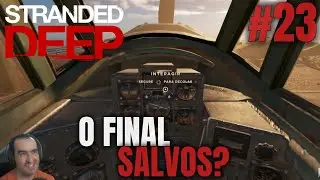 Stranded Deep #23 - O Final ... Salvos? | Gameplay PT BR