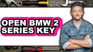 How to Open BMW 2 Series Key: Step-by-Step Guide