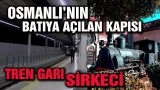 OSMANLI'NIN BATI'YA AÇILAN KAPISI: SİRKECİ TREN GARI...#sirkeci #tren #marmaray #tarih #belgesel