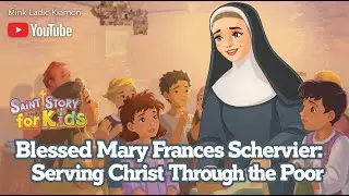 Blessed Mary Frances Schervier: Serving Christ Through the Poor | Catholic Saint Story for Kids