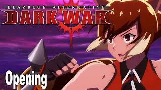 Blazblue Alternative Darkwar - Opening Animation [HD 1080P]