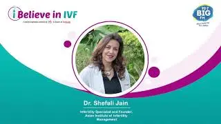 In conversation with Dr  Shefali Jain | I BELIEVE IN IVF