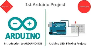 Intro to the Arduino IDE | Make 1st project - LED Blinking | Robotics-Arnob Arpon 02 for beginners
