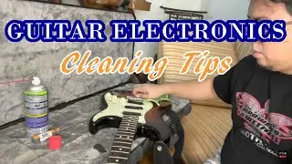 Guitar Electronics - Cleaning Tips