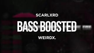 SCARLXRD - WEIRDX. (BASS BOOSTED)