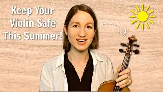 Summer Violin Care: 4 Essential Tips Every Player Should Know