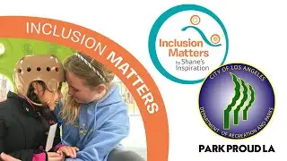 The Power of Play: City of Los Angeles Rec and Parks with Inclusion Matters by Shane's Inspiration