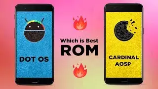 Dot os vs Cardinal Aosp | Battle for Best Rom |