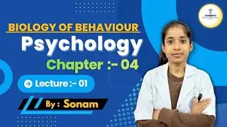 Biology of behaviour || PSYCHOLOGY || CH -04 || LEC - 01 ||