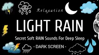 Light Rain Sounds for sleeping | Sleep and Relaxation | Nature Sounds | Dark Screen | Black Screen
