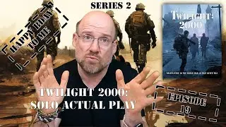 Twilight 2000 4e - Solo RPG Actual Play - Series 2 Episode 19