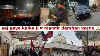आज gaye kalka ji 🚩mandir darshan karne 🙏