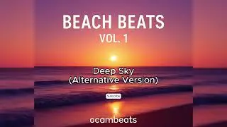 Deep Sky (Alternative Version) &ndash; ocambeats | Beach Beats Vol.1 (Chill EDM)