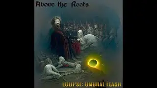Above The Roots - Eclipse: Umbral Flash ( First Ritual )