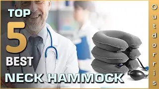 Top 5 Best Neck Hammock Reviews