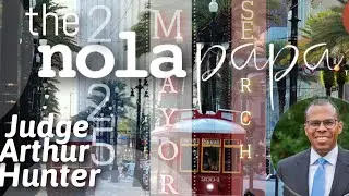 The NolaPapa Mayor Search with Judge  Arthur Hunter