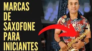 CURSO DE SAXOFONE PARA INICIANTES Melhor marca de sax para os iniciantes