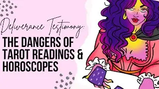 Deliverance Testimony: The Dangers of Tarot Reading & Horoscopes