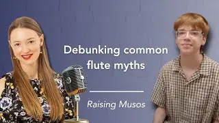 Flute Myths Busted! | Raising Musos Podcast: Flute Mini-Series Finale | Episode 27