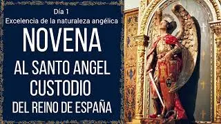 1. EXCELENCIA DE LA NATURALEZA ANGELICA. NOVENA AL SANTO ANGEL CUSTODIO DEL REINO DE ESPA&Ntilde;A