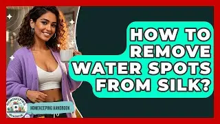 How To Remove Water Spots From Silk? - Homekeeping Handbook