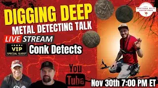 Digging Deep Metal Detecting Talk Live- Special Guests Conk Detects