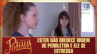 Ester não obedece ordem de Pendleton e ele se estressa | As Aventuras de Poliana