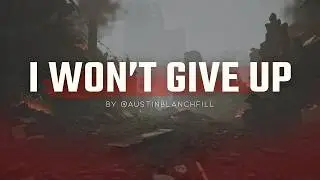 Austin Blanchfill - I WON'T GIVE UP (lyric video)