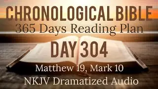 Day 304 - One Year Chronological Daily Bible Reading Plan - NKJV Dramatized Audio Version - Oct 31