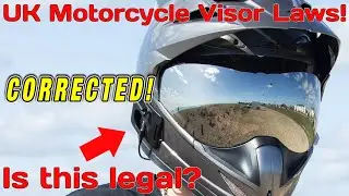 UK Motorcycle Visor Law! What is and isn't legal? CORRECTED!