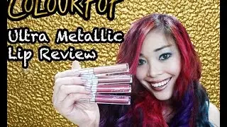 Colourpop Ultra Metallic Lip || Swatches + Tips on how to wear them!