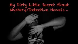 My Dirty Secret About Mystery/Detective Novels: How I Plan to Fix it, and how you can help!