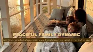 Peaceful family and ideal family dynamic . Intense subliminal