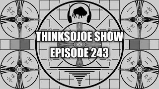 ThinkSoJoE Show Episode 243