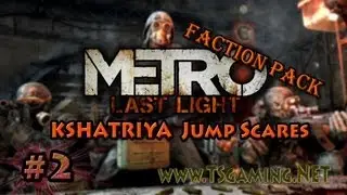 Metro: Last Light: Factions DLC - Part 2 - KSHATRIYA Jump Scares