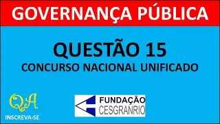 Governan&ccedil;a P&uacute;blica (Quest&atilde;o 15) - Concurso Nacional Unificado - CESGRANRIO #accountability