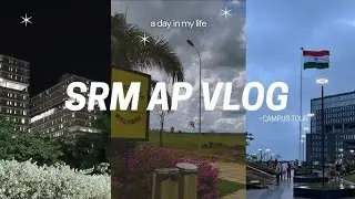SRM UNIVERSITY AP CAMPUS TOUR || EXPLORING THE CAMPUS || A DAY IN MY LIFE