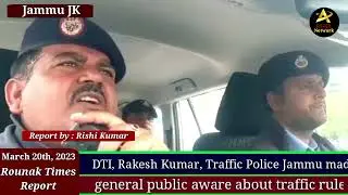 DTI, Rakesh Kumar, Traffic Police Jammu made general public aware about traffic rules