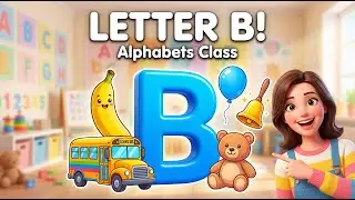 Letter B for Kids | Learn, Pronounce & B Is for Words | ABC Class #kidslearning #abc #alphabet