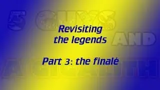 5GAAG: A Legend Revisited | Part 3: the final&eacute;