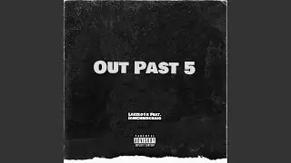 Out Past 5 (feat. Iamchriscraig)