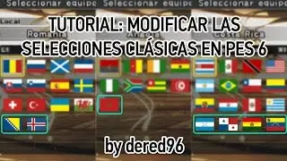 TUTORIAL: Modificar las Selecciones Clásicas en PES 6