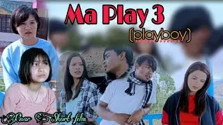 Ma Play (Playboy) - Part 3 \\ Pnar Short Film // Nam Special