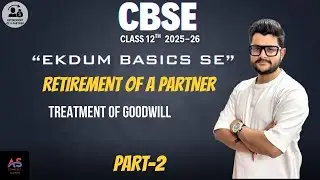 Accounting of Goodwill (Part-2)| Retirement of a Partner | Class 12  | CBSE 2025-26