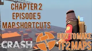 How to Make TF2 Maps - Map Shortcuts - Chapter 2 Episode 5